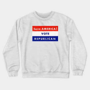 1944 Vote Republican, Save America! Crewneck Sweatshirt